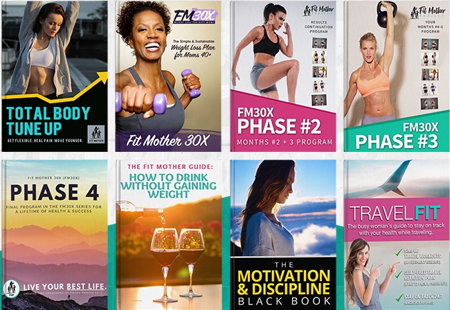 The Fit Mother program library: Total Body Tune Up, Fit Mother 30X, FM30X Phases 2, 3 and 4, How To Drink Without Gaining Weight, The Motivation & Discipline Black Book and Travel Fit